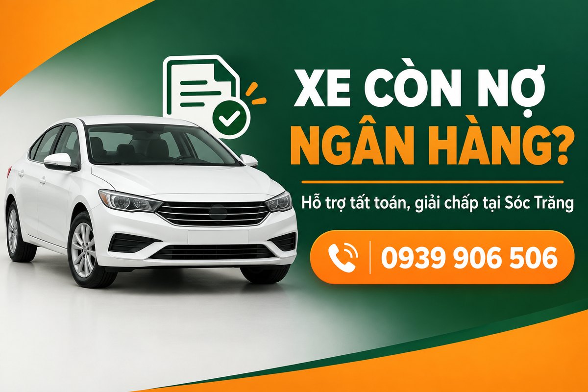 Banner hỗ trợ tất toán, giải chấp khi bán xe còn nợ ngân hàng tại Sóc Trăng, hotline 0939 906 506